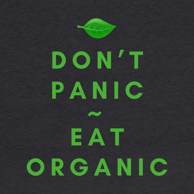 Don't Panic, Eat Organic by SnarkSharks